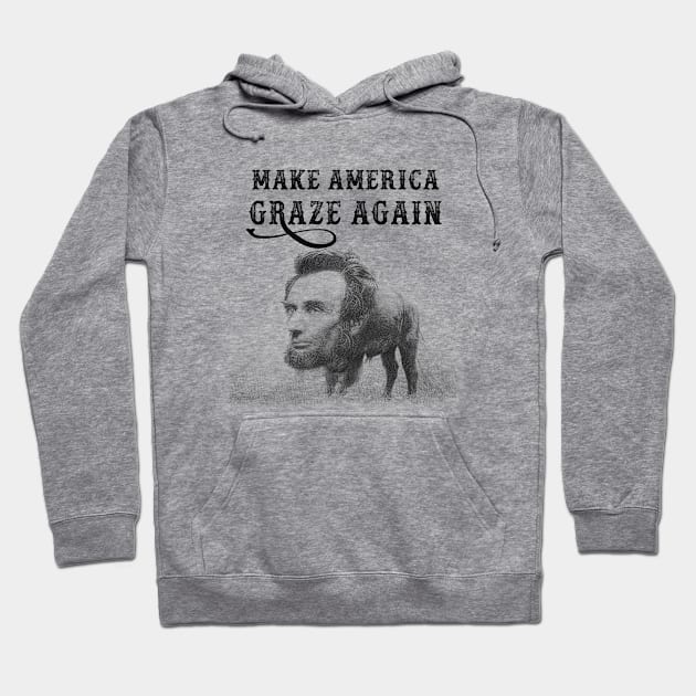 MAKE AMERICA GRAZE AGAIN Hoodie by GunningLabs